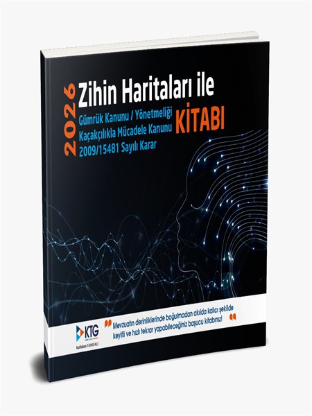 2026 ZİHİN HARİTALARI İLE GÜMRÜK KANUNU VE GÜMRÜK YÖNETMELİĞİ-KAÇAKÇILIKLA MÜCADELE KANUNU-2009/15481 SAYILI KARAR KİTABI